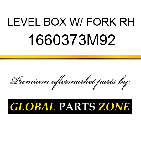 LEVEL BOX W/ FORK RH 1660373M92