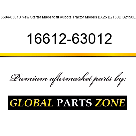 15504-63010 New Starter Made to fit Kubota Tractor Models BX25 B2150D B2150E + 16612-63012