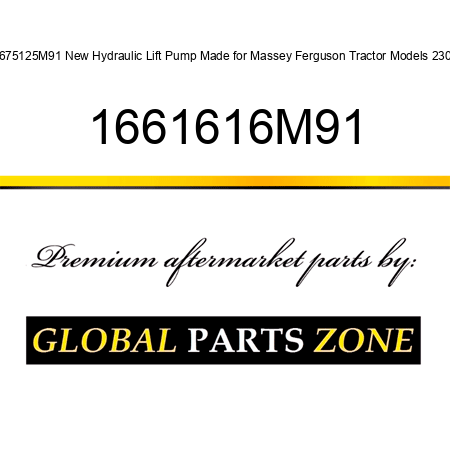 1675125M91 New Hydraulic Lift Pump Made for Massey Ferguson Tractor Models 230 + 1661616M91