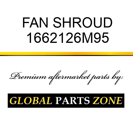 FAN SHROUD 1662126M95