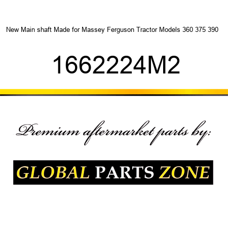 New Main shaft Made for Massey Ferguson Tractor Models 360 375 390 + 1662224M2
