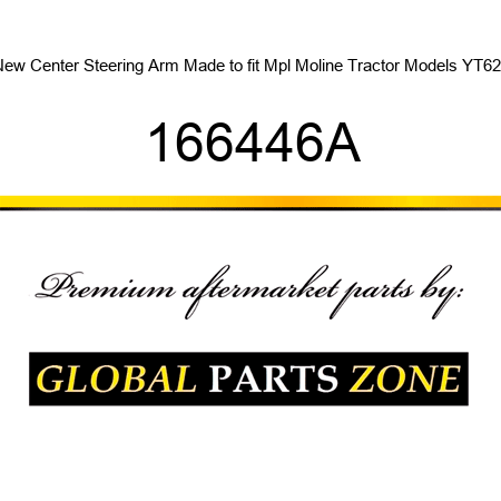 New Center Steering Arm Made to fit Mpl Moline Tractor Models YT62 + 166446A