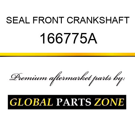 SEAL FRONT CRANKSHAFT 166775A