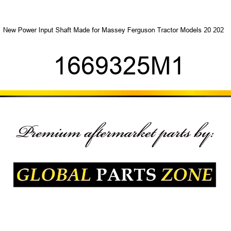 New Power Input Shaft Made for Massey Ferguson Tractor Models 20 202 + 1669325M1
