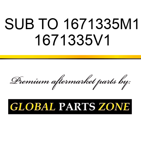 SUB TO 1671335M1 1671335V1