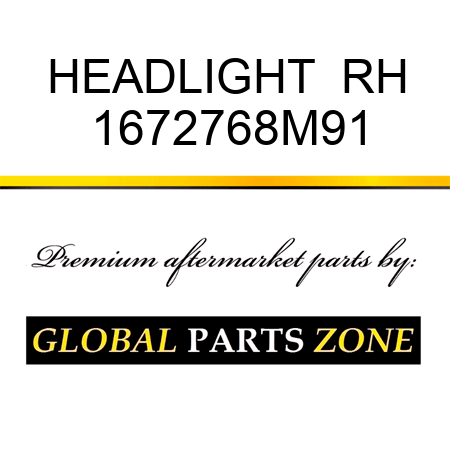 HEADLIGHT  RH 1672768M91