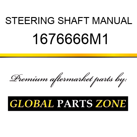 STEERING SHAFT MANUAL 1676666M1