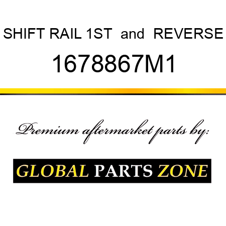 SHIFT RAIL 1ST & REVERSE 1678867M1