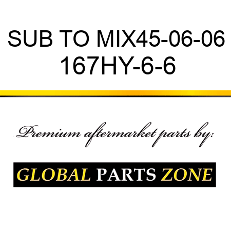 SUB TO MIX45-06-06 167HY-6-6
