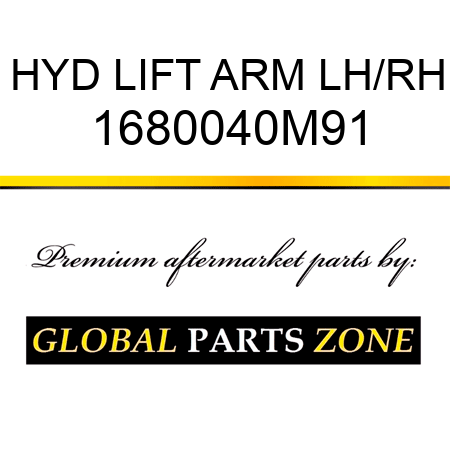 HYD LIFT ARM LH/RH 1680040M91