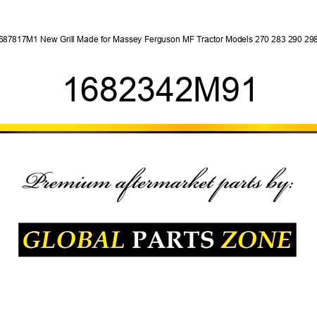 1687817M1 New Grill Made for Massey Ferguson MF Tractor Models 270 283 290 298 + 1682342M91