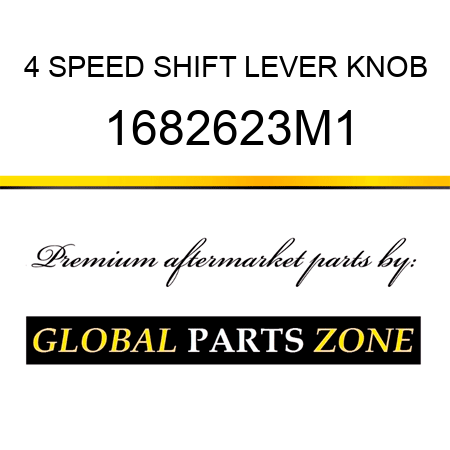 4 SPEED SHIFT LEVER KNOB 1682623M1