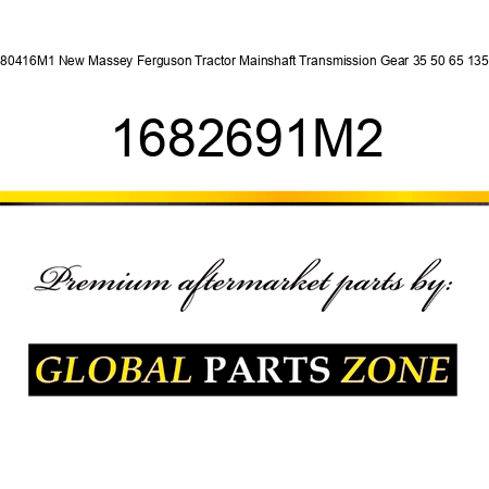180416M1 New Massey Ferguson Tractor Mainshaft Transmission Gear 35 50 65 135 + 1682691M2