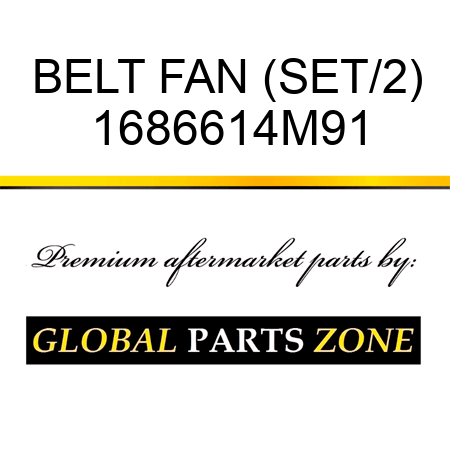 BELT FAN (SET/2) 1686614M91