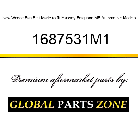 New Wedge Fan Belt Made to fit Massey Ferguson MF Automotive Models 1687531M1