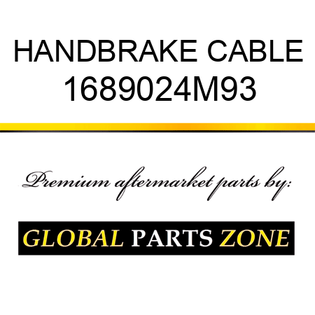 HANDBRAKE CABLE 1689024M93