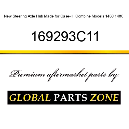 New Steering Axle Hub Made for Case-IH Combine Models 1460 1480 + 169293C11