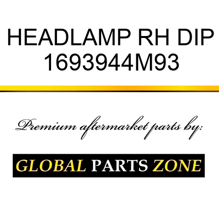 HEADLAMP RH DIP 1693944M93