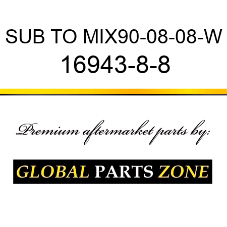 SUB TO MIX90-08-08-W 16943-8-8