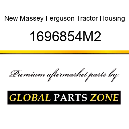 New Massey Ferguson Tractor Housing 1696854M2