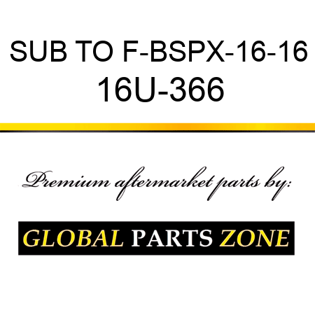 SUB TO F-BSPX-16-16 16U-366