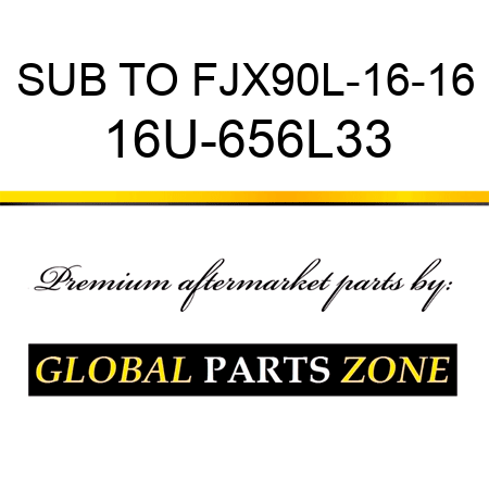 SUB TO FJX90L-16-16 16U-656L33