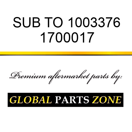 SUB TO 1003376 1700017