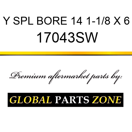 Y SPL BORE 14 1-1/8 X 6 17043SW