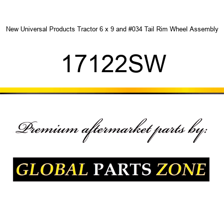 New Universal Products Tractor 6 x 9" Tail Rim Wheel Assembly 17122SW