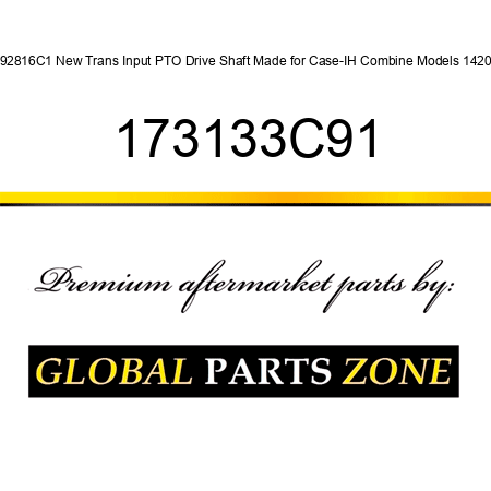 192816C1 New Trans Input PTO Drive Shaft Made for Case-IH Combine Models 1420 + 173133C91