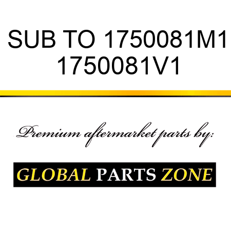 SUB TO 1750081M1 1750081V1