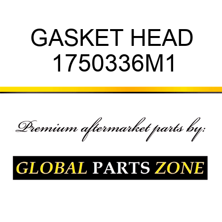 GASKET HEAD 1750336M1