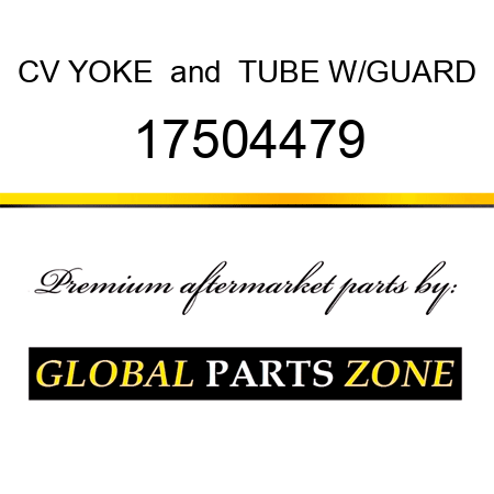 CV YOKE & TUBE W/GUARD 17504479