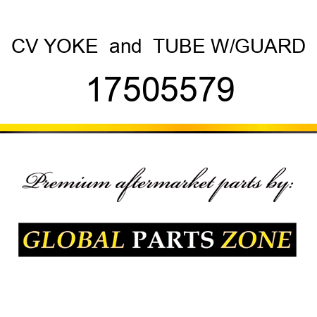 CV YOKE & TUBE W/GUARD 17505579