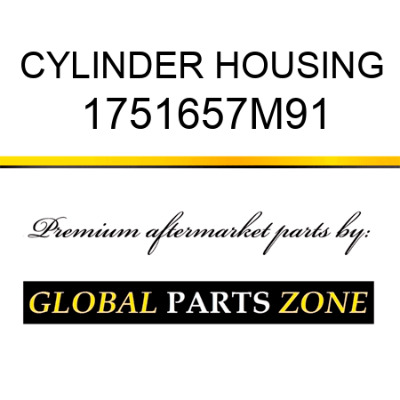 CYLINDER HOUSING 1751657M91