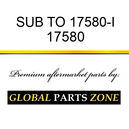 SUB TO 17580-I 17580