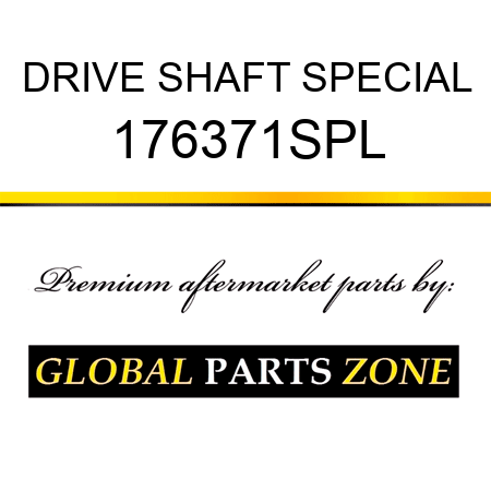 DRIVE SHAFT SPECIAL 176371SPL