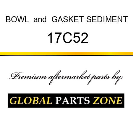 BOWL & GASKET SEDIMENT 17C52