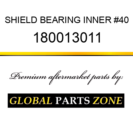 SHIELD BEARING INNER #40 180013011