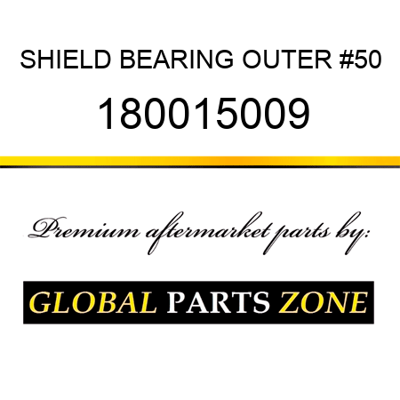 SHIELD BEARING OUTER #50 180015009