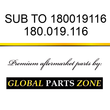 SUB TO 180019116 180.019.116