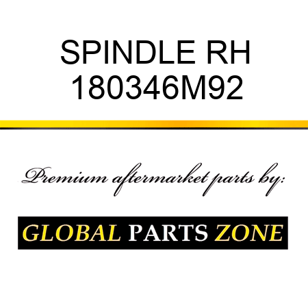 SPINDLE RH 180346M92