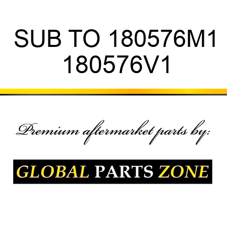 SUB TO 180576M1 180576V1