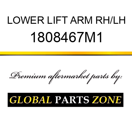 LOWER LIFT ARM RH/LH 1808467M1