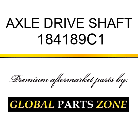 AXLE DRIVE SHAFT 184189C1