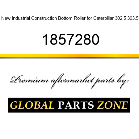 New Industrial Construction Bottom Roller for Caterpillar 302.5 303.5 1857280
