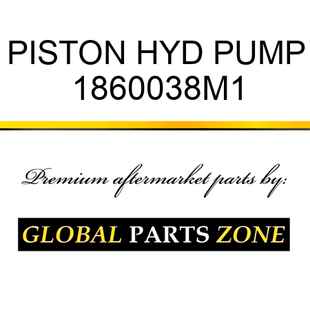 PISTON HYD PUMP 1860038M1