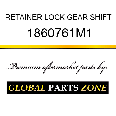 RETAINER LOCK GEAR SHIFT 1860761M1