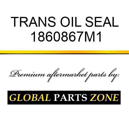 TRANS OIL SEAL 1860867M1