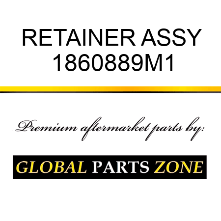 RETAINER ASSY 1860889M1